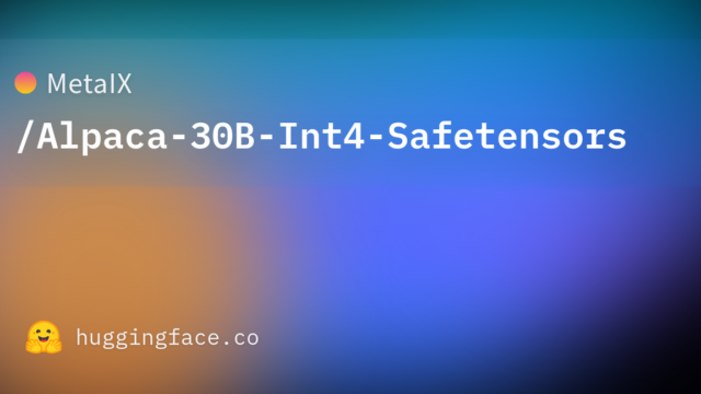 MetaIX/Alpaca-30B-Int4-Safetensors