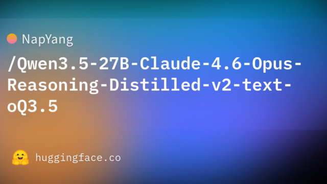 NapYang/Qwen3.5-27B-Claude-4.6-Opus-Reasoning-Distilled-v2-text-oQ3.5