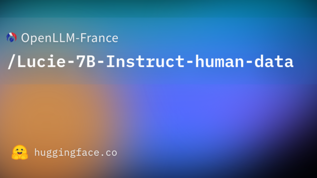 OpenLLM-France/Lucie-7B-Instruct-human-data