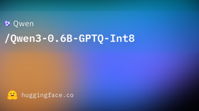 Qwen/Qwen3-0.6B-GPTQ-Int8