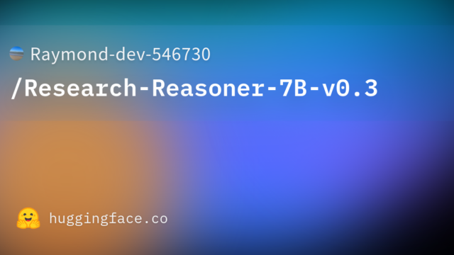Raymond-dev-546730/Research-Reasoner-7B-v0.3