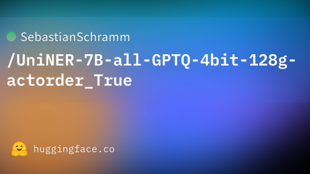 SebastianSchramm/UniNER-7B-all-GPTQ-4bit-128g-actorder_True