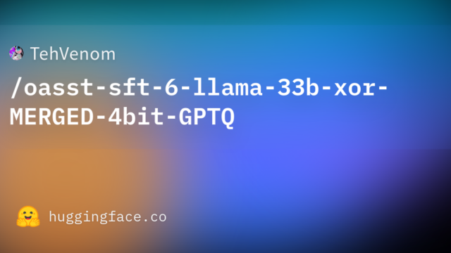 TehVenom/oasst-sft-6-llama-33b-xor-MERGED-4bit-GPTQ
