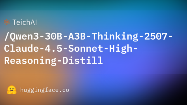 TeichAI/Qwen3-30B-A3B-Thinking-2507-Claude-4.5-Sonnet-High-Reasoning-Distill