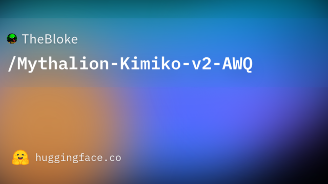 TheBloke/Mythalion-Kimiko-v2-AWQ