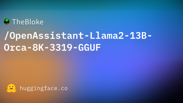 TheBloke/OpenAssistant-Llama2-13B-Orca-8K-3319-GGUF