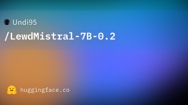 Undi95/LewdMistral-7B-0.2