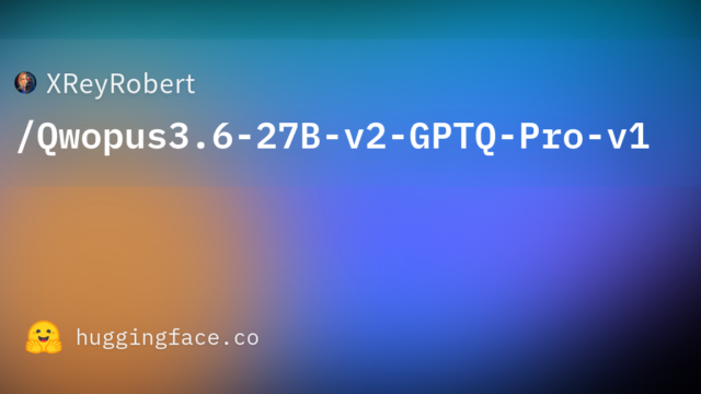 XReyRobert/Qwopus3.6-27B-v2-GPTQ-Pro-v1
