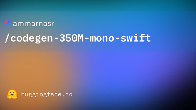 ammarnasr/codegen-350M-mono-swift