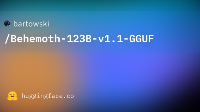 bartowski/Behemoth-123B-v1.1-GGUF