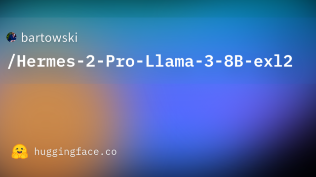 bartowski/Hermes-2-Pro-Llama-3-8B-exl2
