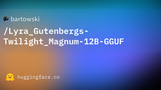 bartowski/Lyra_Gutenbergs-Twilight_Magnum-12B-GGUF