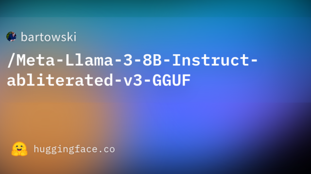 bartowski/Meta-Llama-3-8B-Instruct-abliterated-v3-GGUF