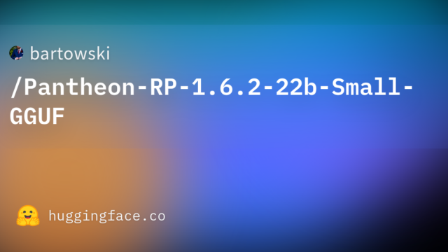 bartowski/Pantheon-RP-1.6.2-22b-Small-GGUF