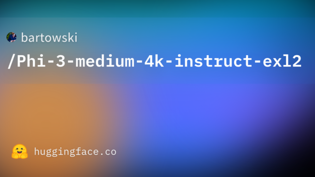 bartowski/Phi-3-medium-4k-instruct-exl2