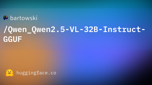 bartowski/Qwen_Qwen2.5-VL-32B-Instruct-GGUF