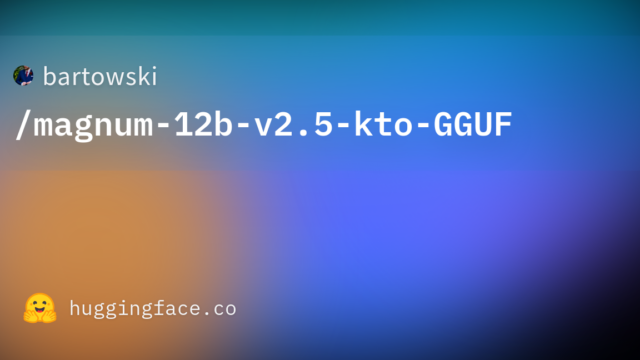 bartowski/magnum-12b-v2.5-kto-GGUF