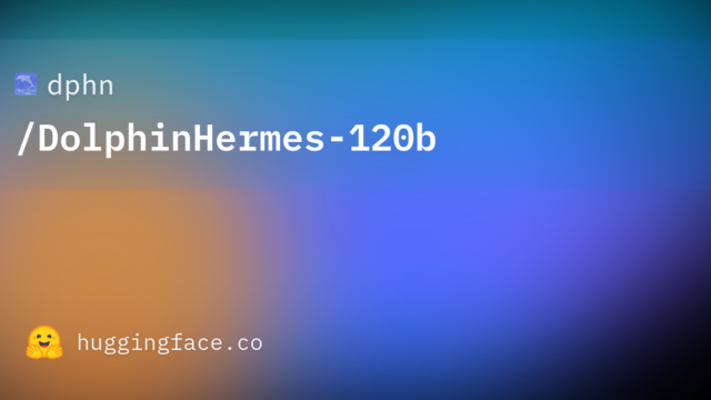 dphn/DolphinHermes-120b