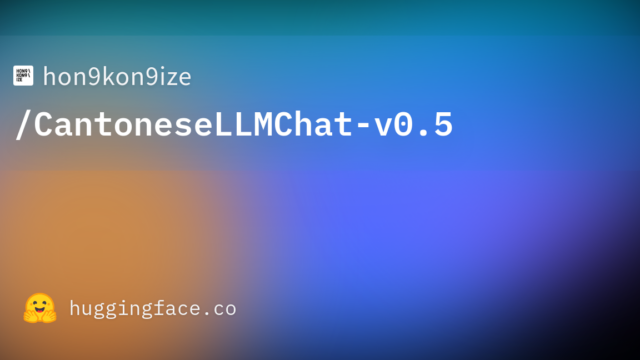 hon9kon9ize/CantoneseLLMChat-v0.5