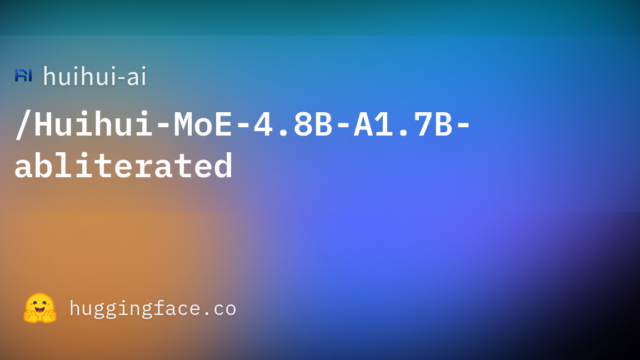 huihui-ai/Huihui-MoE-4.8B-A1.7B-abliterated