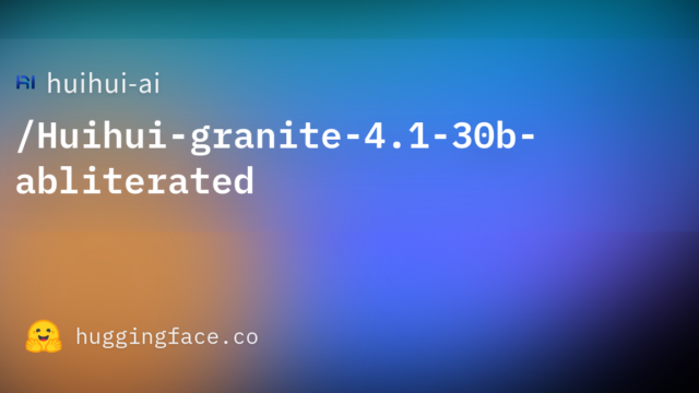 huihui-ai/Huihui-granite-4.1-30b-abliterated