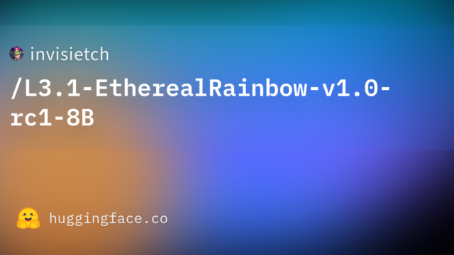 invisietch/L3.1-EtherealRainbow-v1.0-rc1-8B