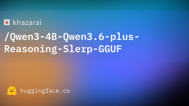 khazarai/Qwen3-4B-Qwen3.6-plus-Reasoning-Slerp-GGUF