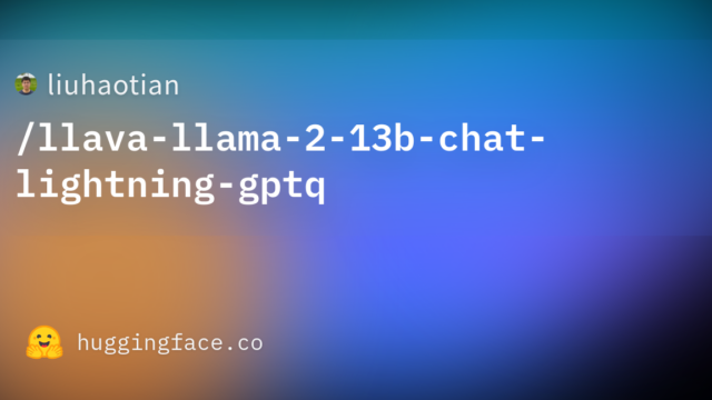 liuhaotian/llava-llama-2-13b-chat-lightning-gptq