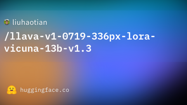 liuhaotian/llava-v1-0719-336px-lora-vicuna-13b-v1.3
