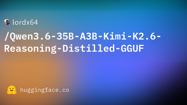 lordx64/Qwen3.6-35B-A3B-Kimi-K2.6-Reasoning-Distilled-GGUF