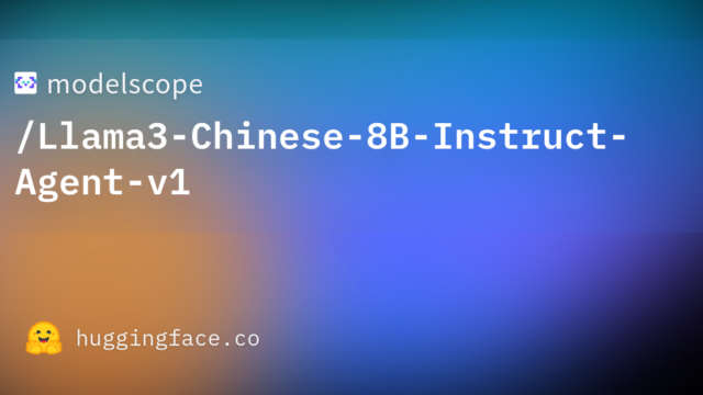 modelscope/Llama3-Chinese-8B-Instruct-Agent-v1