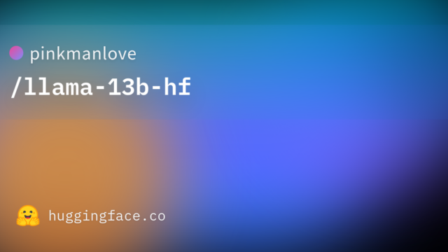 pinkmanlove/llama-13b-hf