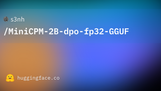 s3nh/MiniCPM-2B-dpo-fp32-GGUF