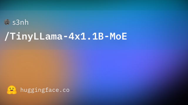 s3nh/TinyLLama-4×1.1B-MoE