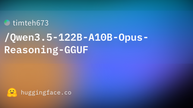 timteh673/Qwen3.5-122B-A10B-Opus-Reasoning-GGUF