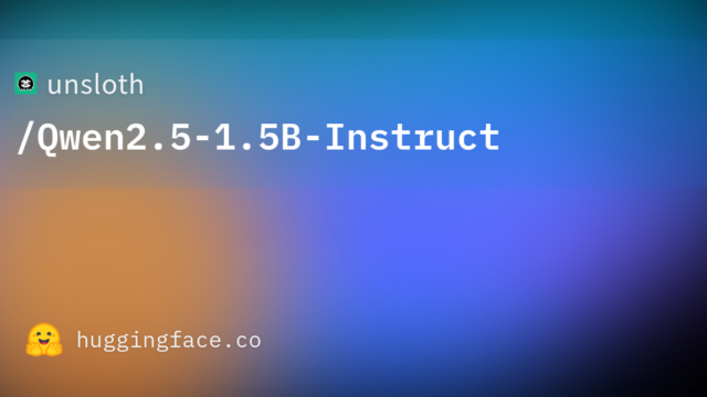 unsloth/Qwen2.5-1.5B-Instruct