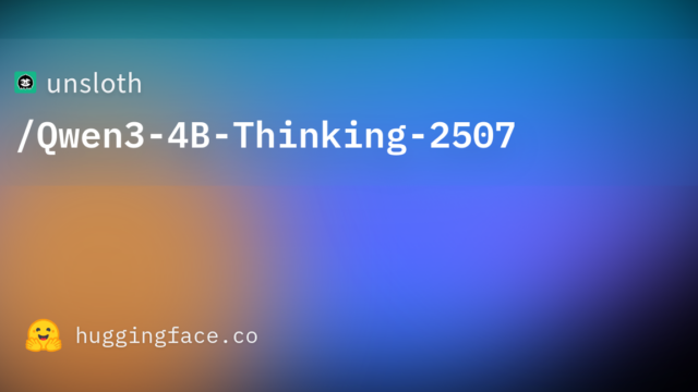 unsloth/Qwen3-4B-Thinking-2507