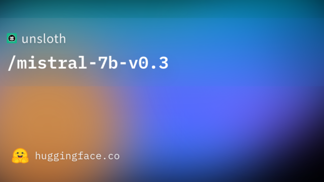 unsloth/mistral-7b-v0.3