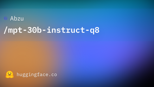 Abzu/mpt-30b-instruct-q8