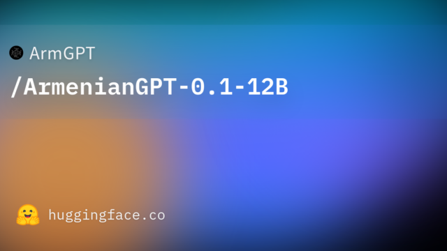 ArmGPT/ArmenianGPT-0.1-12B