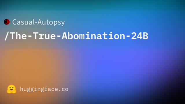 Casual-Autopsy/The-True-Abomination-24B