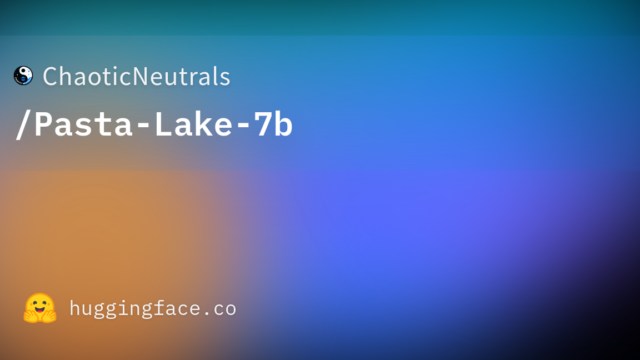 ChaoticNeutrals/Pasta-Lake-7b