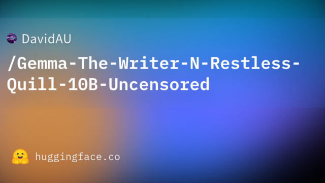 DavidAU/Gemma-The-Writer-N-Restless-Quill-10B-Uncensored