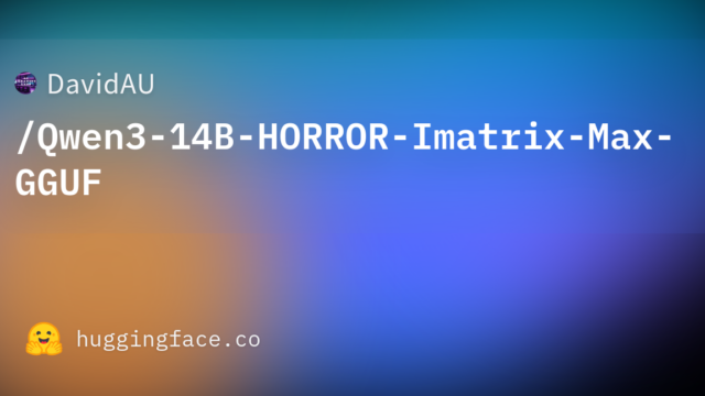 DavidAU/Qwen3-14B-HORROR-Imatrix-Max-GGUF