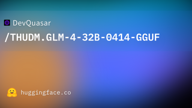 DevQuasar/THUDM.GLM-4-32B-0414-GGUF