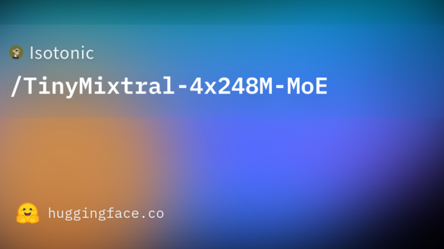 Isotonic/TinyMixtral-4x248M-MoE