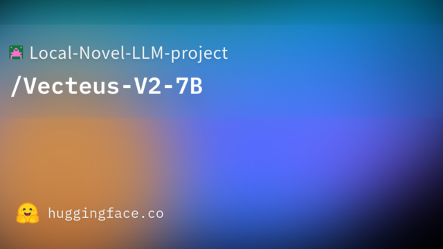 Local-Novel-LLM-project/Vecteus-V2-7B