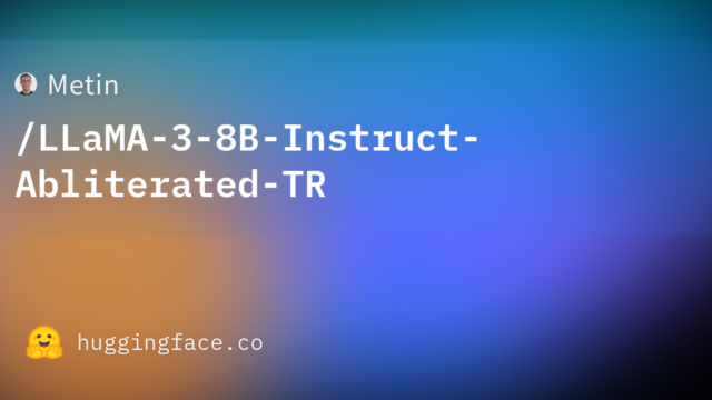 Metin/LLaMA-3-8B-Instruct-Abliterated-TR