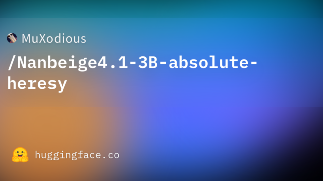 MuXodious/Nanbeige4.1-3B-absolute-heresy