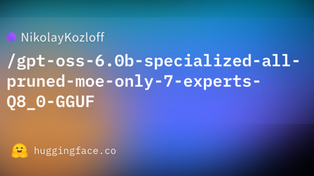 NikolayKozloff/gpt-oss-6.0b-specialized-all-pruned-moe-only-7-experts-Q8_0-GGUF